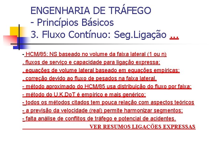 ENGENHARIA DE TRÁFEGO - Princípios Básicos 3. Fluxo Contínuo: Seg. Ligação. . . -