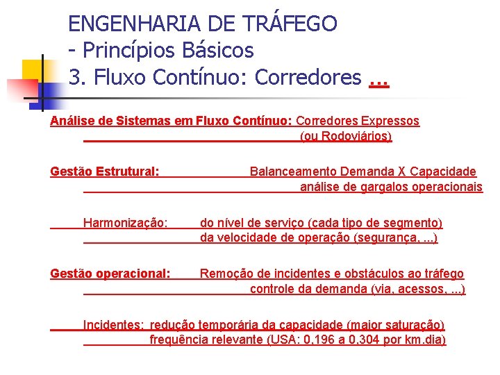 ENGENHARIA DE TRÁFEGO - Princípios Básicos 3. Fluxo Contínuo: Corredores. . . Análise de