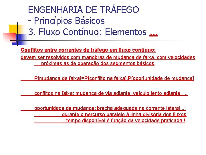 ENGENHARIA DE TRÁFEGO - Princípios Básicos 3. Fluxo Contínuo: Elementos. . . Conflitos entre