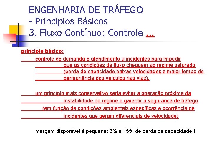 ENGENHARIA DE TRÁFEGO - Princípios Básicos 3. Fluxo Contínuo: Controle. . . princípio básico: