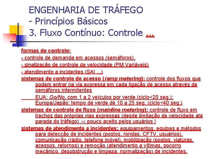 ENGENHARIA DE TRÁFEGO - Princípios Básicos 3. Fluxo Contínuo: Controle. . . formas de