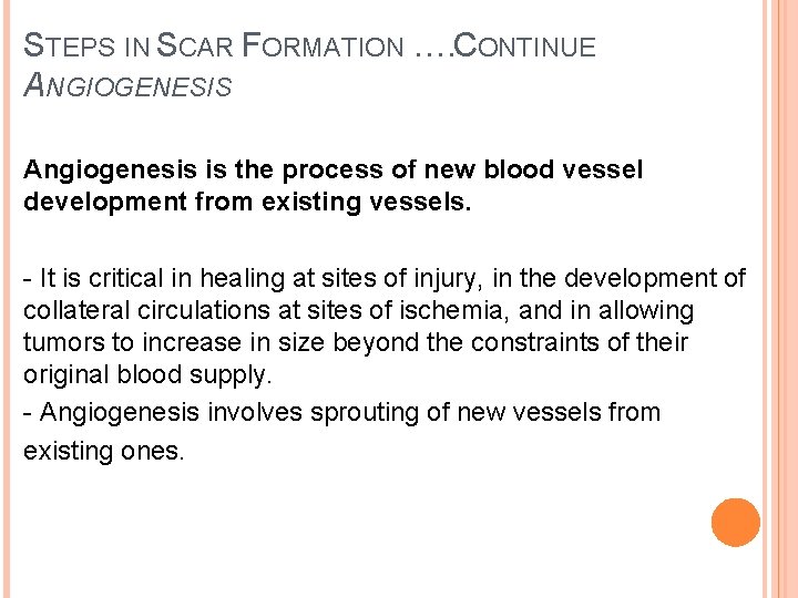 STEPS IN SCAR FORMATION …. CONTINUE ANGIOGENESIS Angiogenesis is the process of new blood
