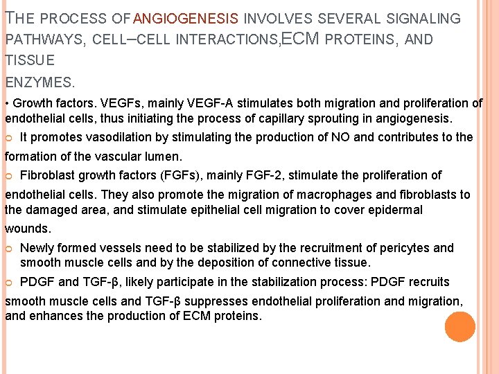 THE PROCESS OF ANGIOGENESIS INVOLVES SEVERAL SIGNALING PATHWAYS, CELL–CELL INTERACTIONS, ECM PROTEINS, AND TISSUE