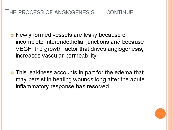 THE PROCESS OF ANGIOGENESIS …. CONTINUE Newly formed vessels are leaky because of incomplete