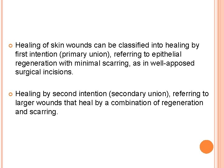  Healing of skin wounds can be classified into healing by first intention (primary
