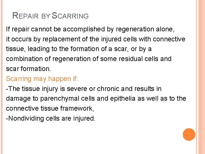 REPAIR BY SCARRING If repair cannot be accomplished by regeneration alone, it occurs by