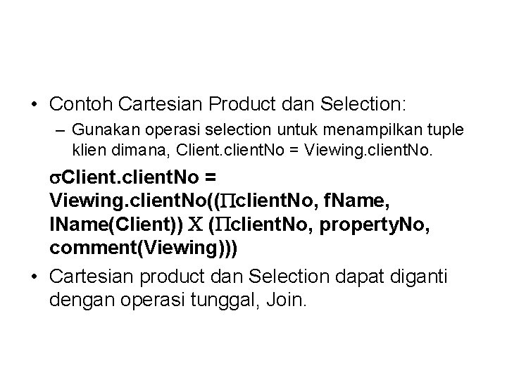  • Contoh Cartesian Product dan Selection: – Gunakan operasi selection untuk menampilkan tuple