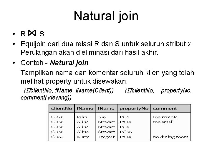 Natural join • R S • Equijoin dari dua relasi R dan S untuk