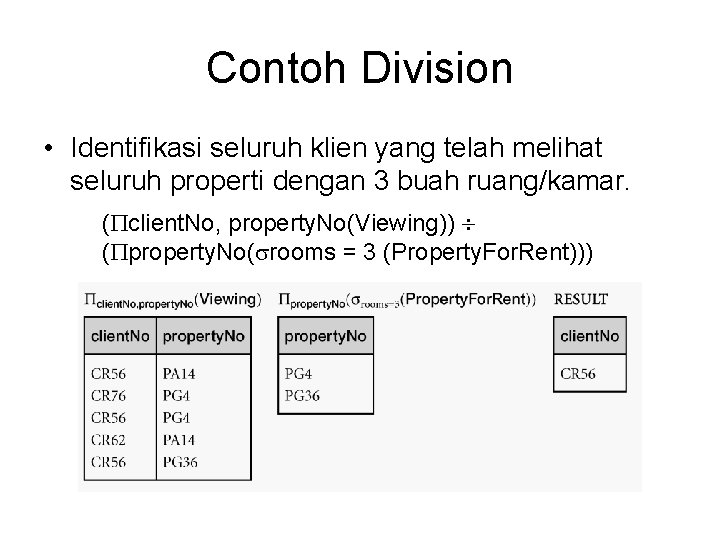 Contoh Division • Identifikasi seluruh klien yang telah melihat seluruh properti dengan 3 buah