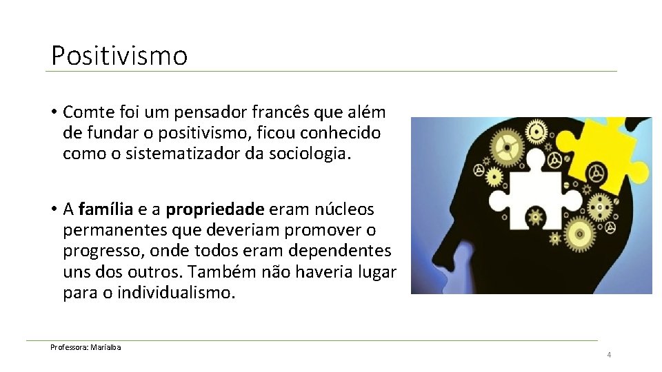Positivismo Mdulo 1 Professora Marialba O pensamento positivista