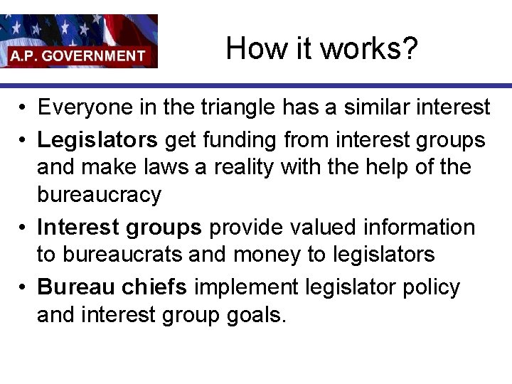 How it works? • Everyone in the triangle has a similar interest • Legislators