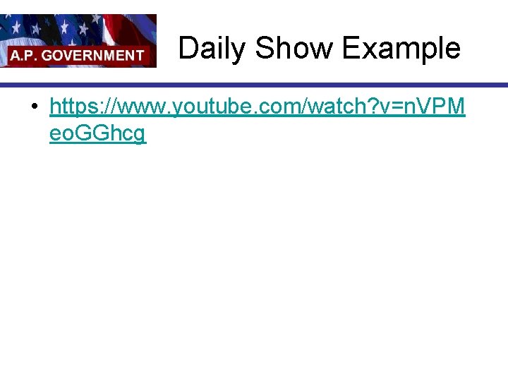 Daily Show Example • https: //www. youtube. com/watch? v=n. VPM eo. GGhcg 