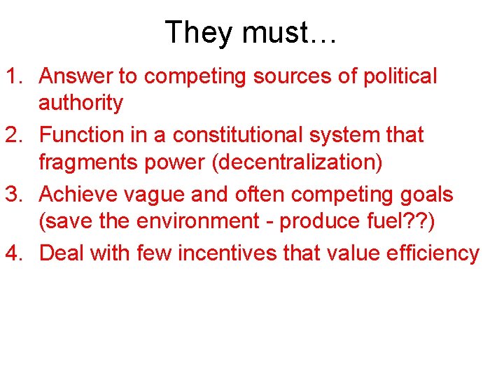 They must… 1. Answer to competing sources of political authority 2. Function in a