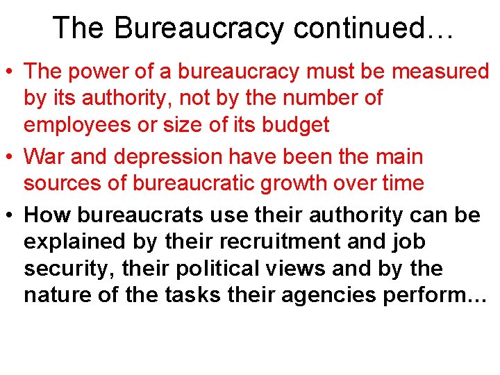 The Bureaucracy continued… • The power of a bureaucracy must be measured by its