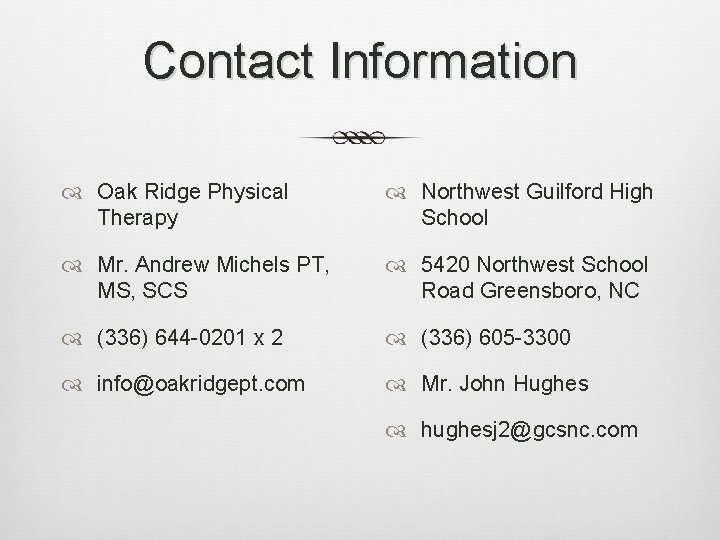 Contact Information Oak Ridge Physical Therapy Northwest Guilford High School Mr. Andrew Michels PT,