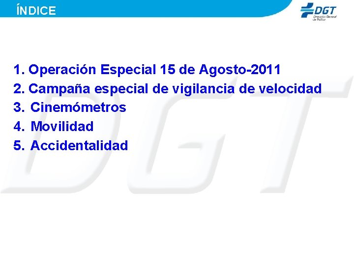 ÍNDICE 1. Operación Especial 15 de Agosto-2011 2. Campaña especial de vigilancia de velocidad
