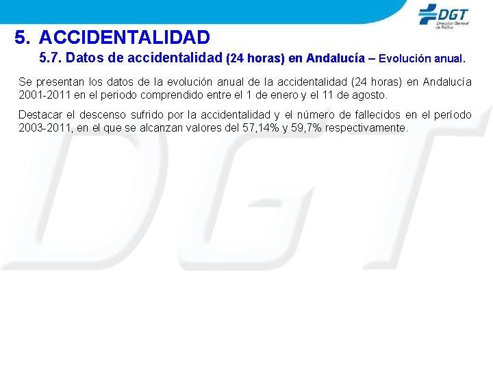 5. ACCIDENTALIDAD 5. 7. Datos de accidentalidad (24 horas) en Andalucía – Evolución anual.