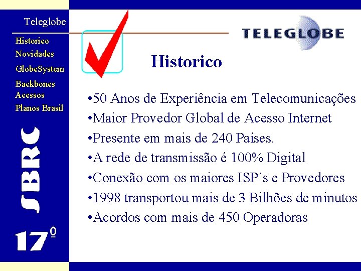 Teleglobe Communications Corporation - TCC Historico Novidades Globe. System Backbones Acessos Planos Brasil previous