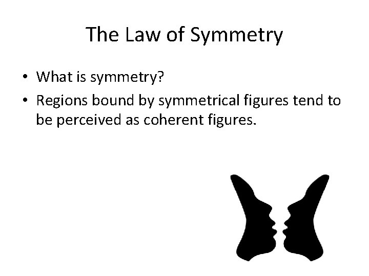The Law of Symmetry • What is symmetry? • Regions bound by symmetrical figures