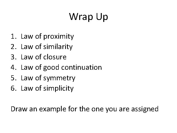 Wrap Up 1. 2. 3. 4. 5. 6. Law of proximity Law of similarity