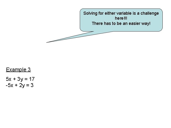 Solving for either variable is a challenge here!!! There has to be an easier