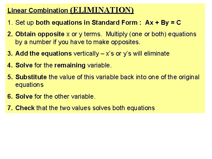 Linear Combination (ELIMINATION) 1. Set up both equations in Standard Form : Ax +