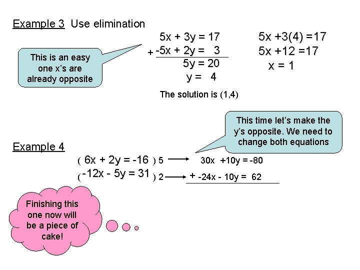 Example 3 Use elimination This is an easy one x’s are already opposite 5