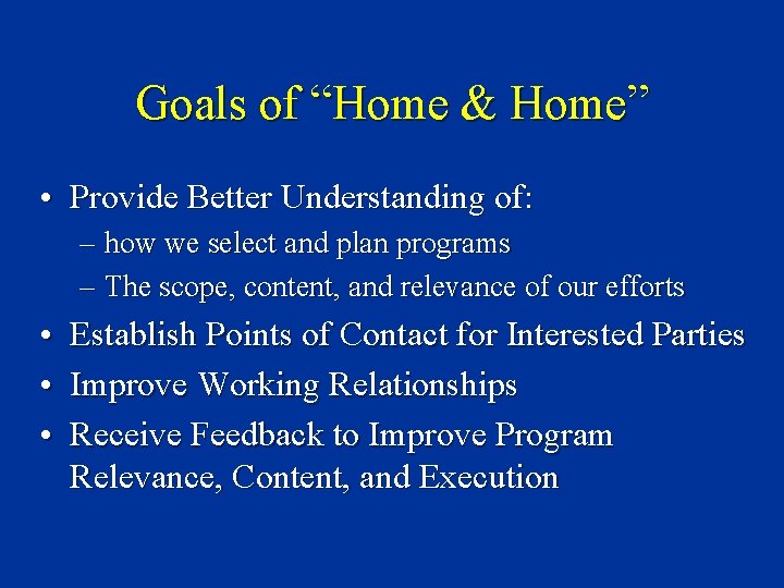 Goals of “Home & Home” • Provide Better Understanding of: – how we select