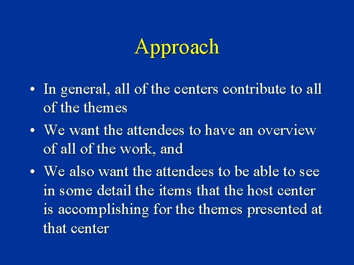 Approach • In general, all of the centers contribute to all of themes •