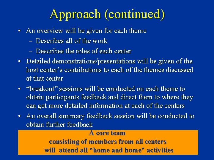 Approach (continued) • An overview will be given for each theme – Describes all