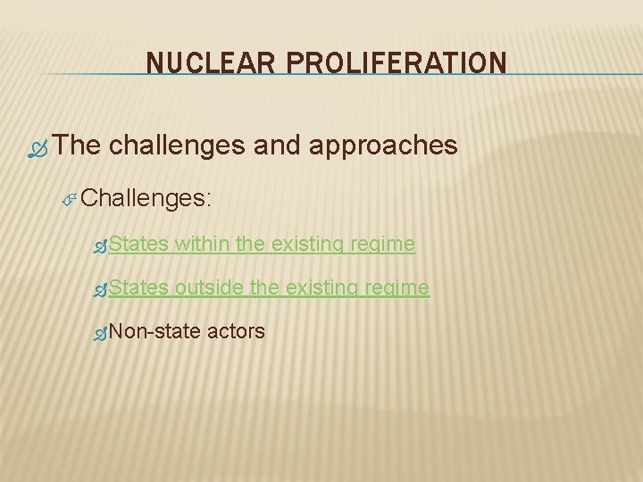 NUCLEAR PROLIFERATION The challenges and approaches Challenges: States within the existing regime States outside
