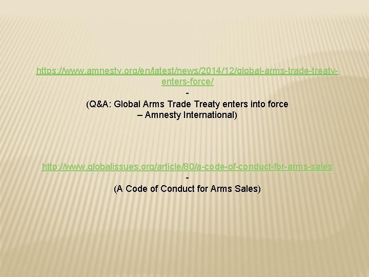 https: //www. amnesty. org/en/latest/news/2014/12/global-arms-trade-treatyenters-force/ (Q&A: Global Arms Trade Treaty enters into force – Amnesty