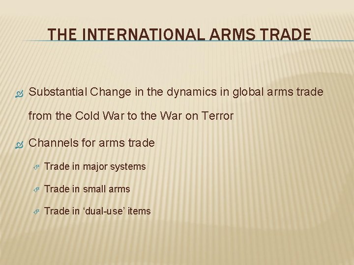 THE INTERNATIONAL ARMS TRADE Substantial Change in the dynamics in global arms trade from