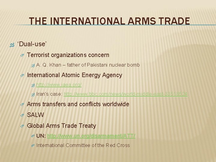 THE INTERNATIONAL ARMS TRADE ‘Dual-use’ Terrorist organizations concern A. Q. Khan – father of