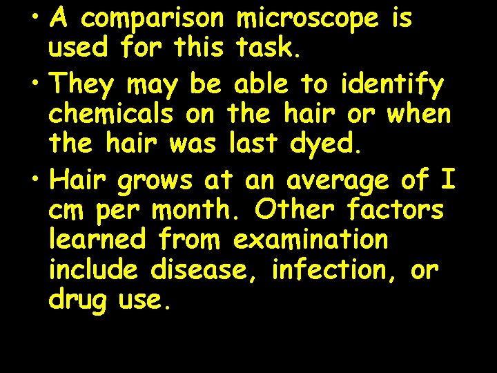  • A comparison microscope is used for this task. • They may be