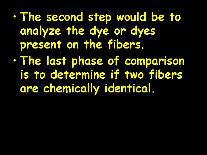  • The second step would be to analyze the dye or dyes present