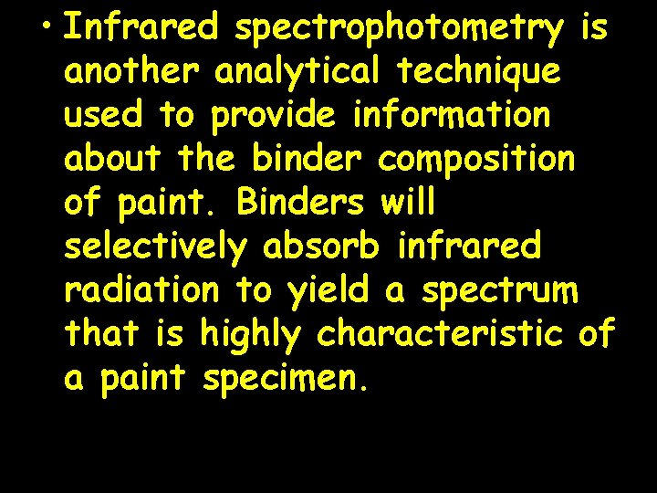  • Infrared spectrophotometry is another analytical technique used to provide information about the