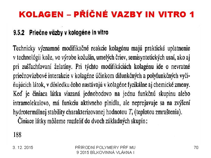 KOLAGEN – PŘÍČNÉ VAZBY IN VITRO 1 3. 12. 2015 PŘÍRODNÍ POLYMERY PŘF MU