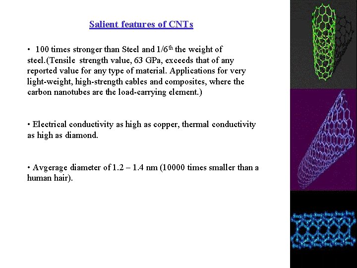 Salient features of CNTs • 100 times stronger than Steel and 1/6 th the