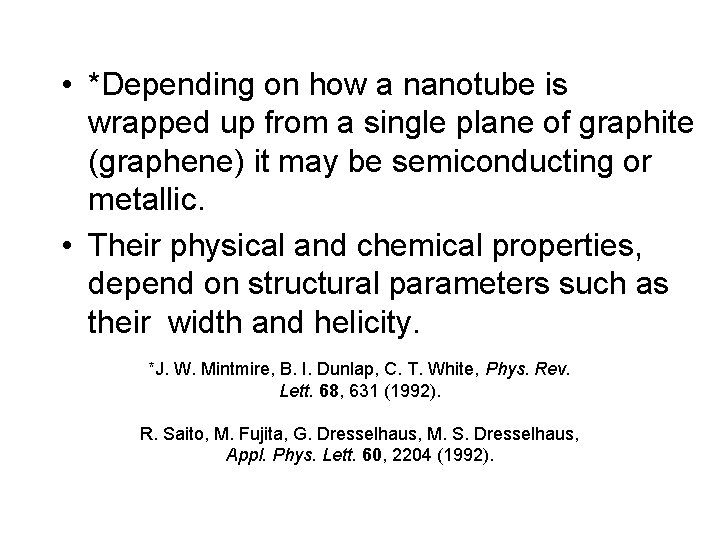  • *Depending on how a nanotube is wrapped up from a single plane