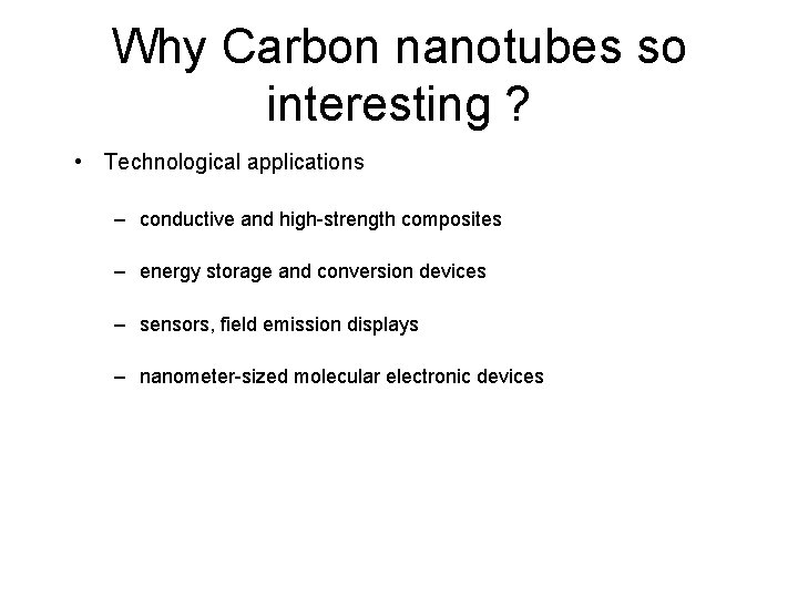 Why Carbon nanotubes so interesting ? • Technological applications – conductive and high-strength composites