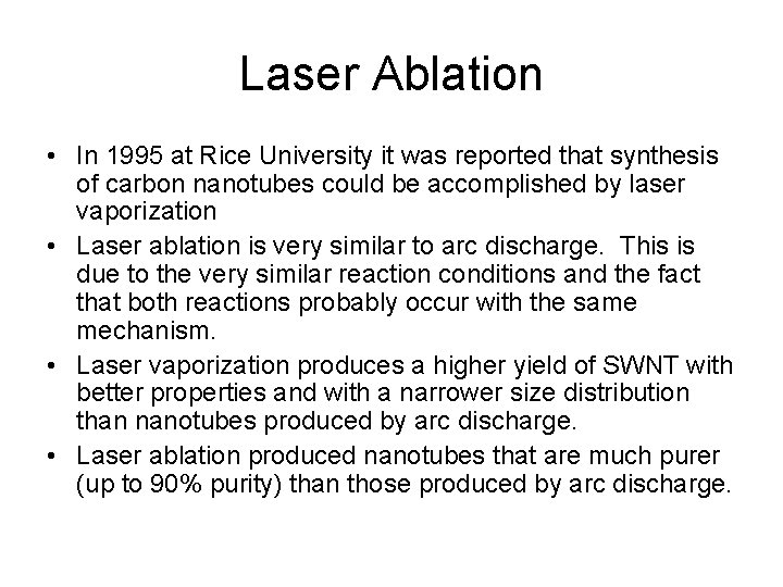 Laser Ablation • In 1995 at Rice University it was reported that synthesis of