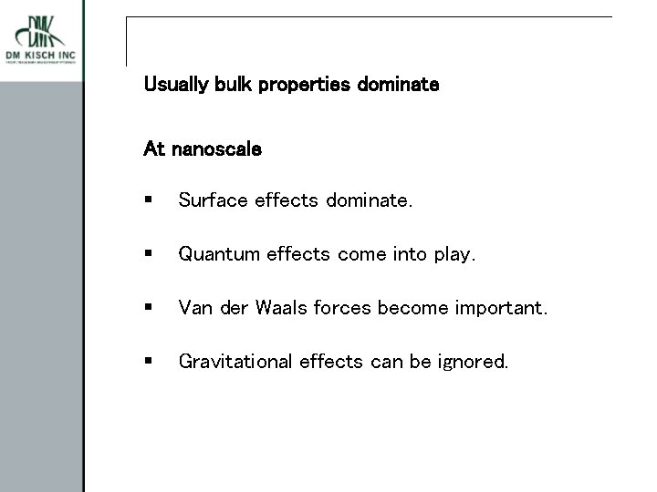 Usually bulk properties dominate At nanoscale § Surface effects dominate. § Quantum effects come