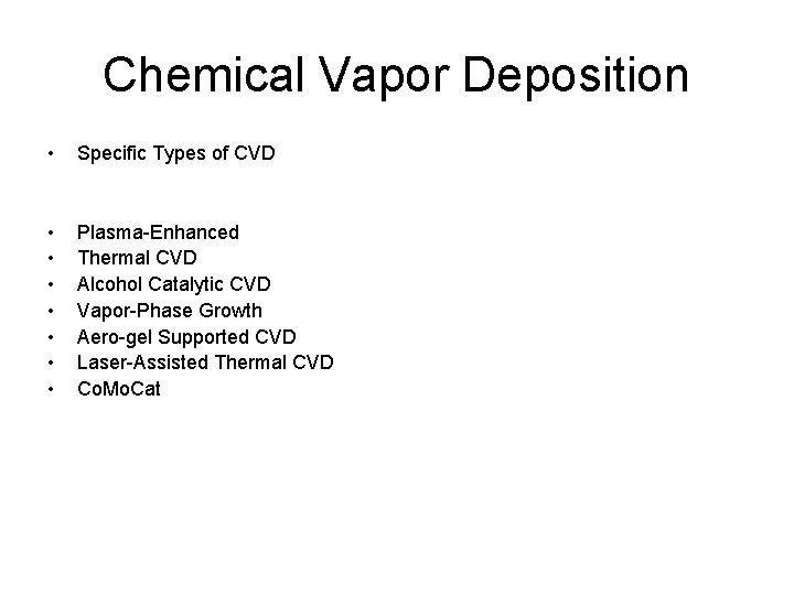 Chemical Vapor Deposition • Specific Types of CVD • • Plasma-Enhanced Thermal CVD Alcohol