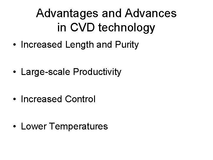 Advantages and Advances in CVD technology • Increased Length and Purity • Large-scale Productivity