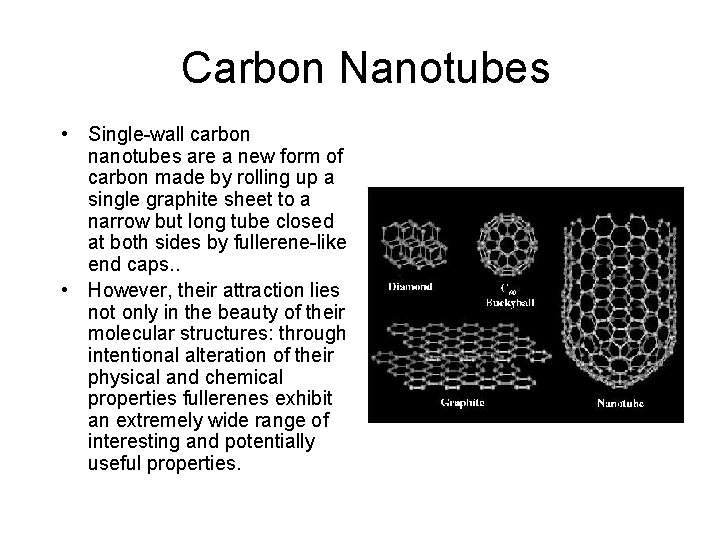 Carbon Nanotubes • Single-wall carbon nanotubes are a new form of carbon made by