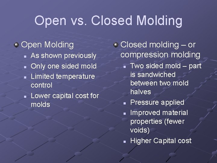 Open vs. Closed Molding Open Molding n n As shown previously Only one sided