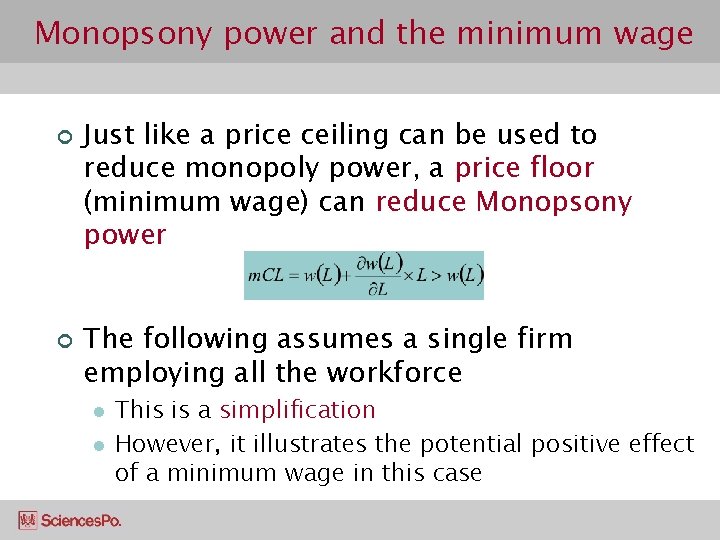 Monopsony power and the minimum wage ¢ ¢ Just like a price ceiling can
