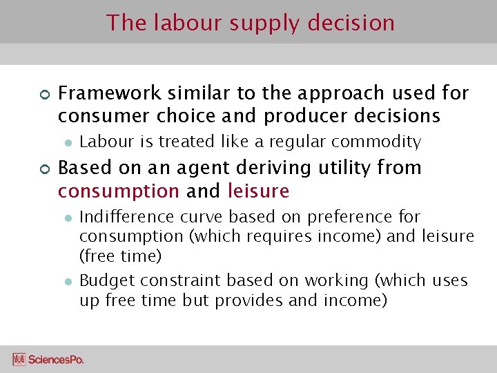 The labour supply decision ¢ Framework similar to the approach used for consumer choice