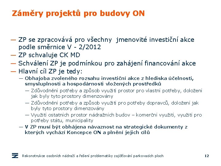 Záměry projektů pro budovy ON — ZP se zpracovává pro všechny jmenovité investiční akce